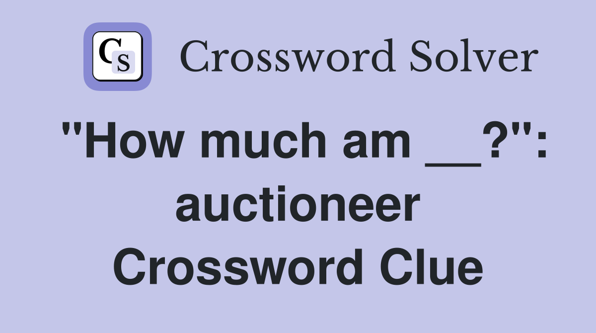 "How much am __?" auctioneer